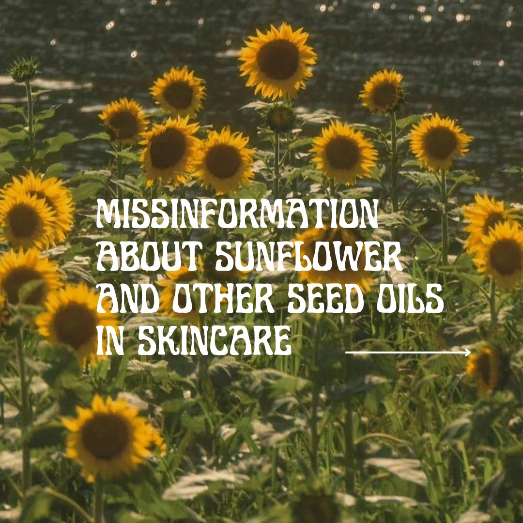 Debunking Misinformation: The Truth About Sunflower & other Seed Oils in Skincare